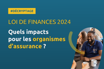 Loi de Finances 2024, quels impacts pour les organismes d’assurance ?