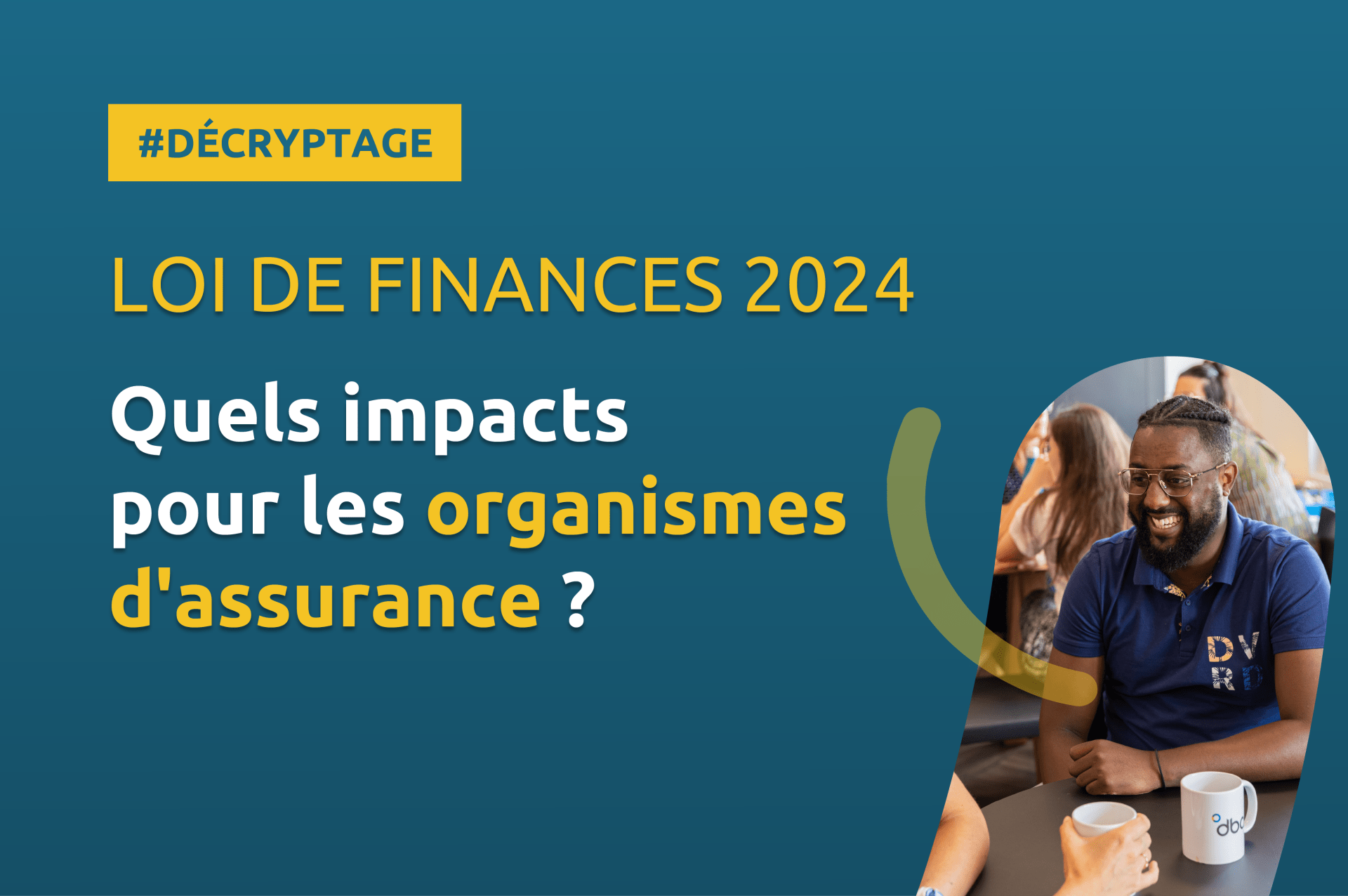 Actualités Assurance : Loi de Finances 2024, quels impacts pour les